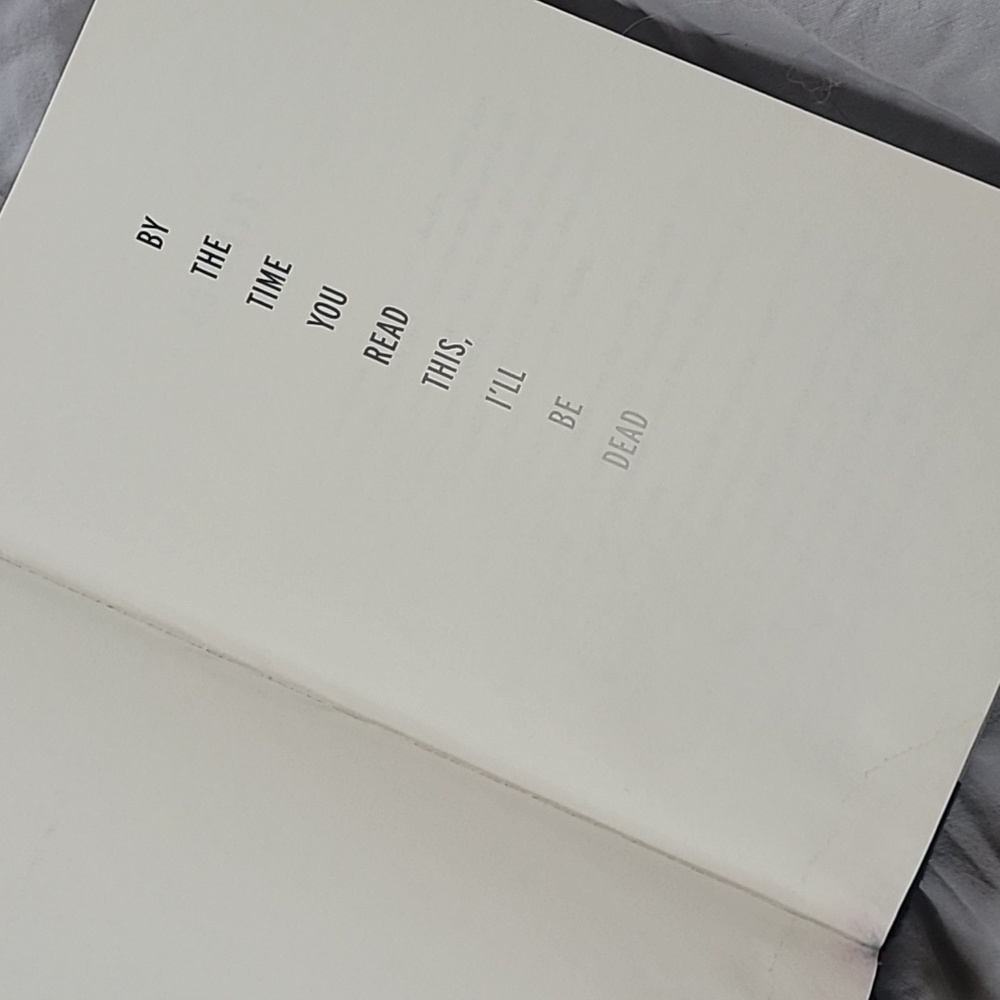 By the Time You Read this, I'll be Dead